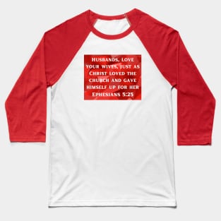 Bible Verse Ephesians 5:25 Baseball T-Shirt